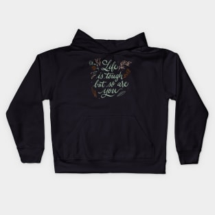 Life Is Tough But So Are You Motivational Quote Kids Hoodie